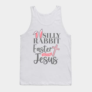 Bunny Ears Silly Rabbit Easter Is For Jesus Christian Easter Day Tank Top